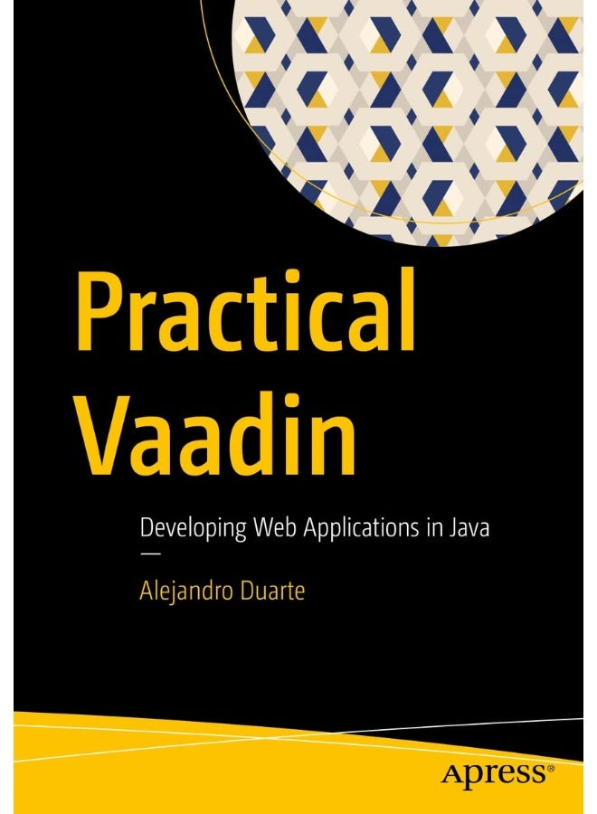 Practical Vaadin: Developing Web Applications in Java