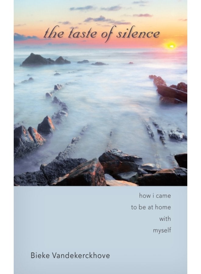The Taste of Silence How I Came to Be at Home with Myself - Paperback
