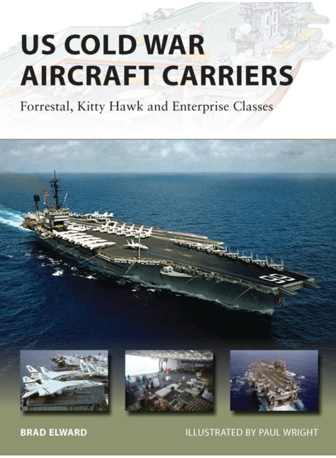 US Cold War Aircraft Carriers Forrestal Kitty Hawk and Enterprise Classes - Paperback