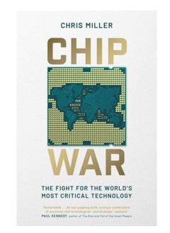 CHIP WAR: The Fight for the World's Most Critical Technology 