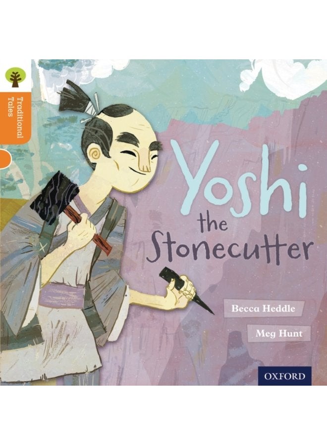 Oxford Reading Tree Traditional Tales Level 6 Yoshi the Stonecutter - Paperback