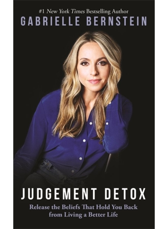 Judgement Detox Release the Beliefs That Hold You Back from Living a Better Life - Paperback