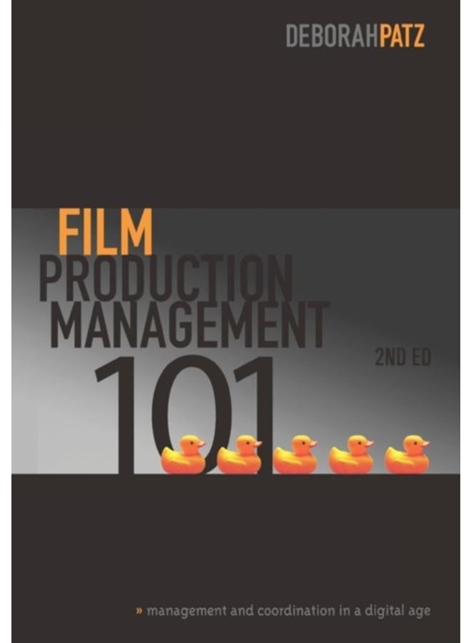 Film Production Management 101 : Management and Coordination in a Digital Age