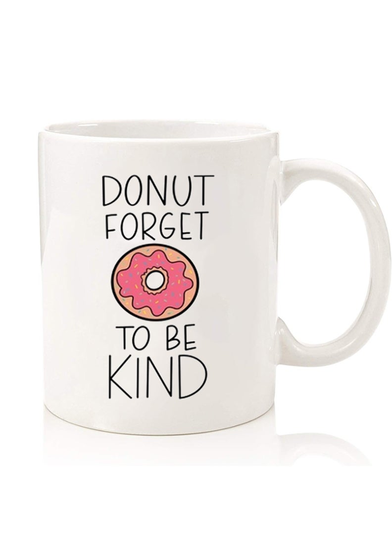 Theodor Premium Quality Two Sided Printed Coffee Mug Tea Cup For Home Office, Kids Men Women donut-forget-to-be-kind - Image 1