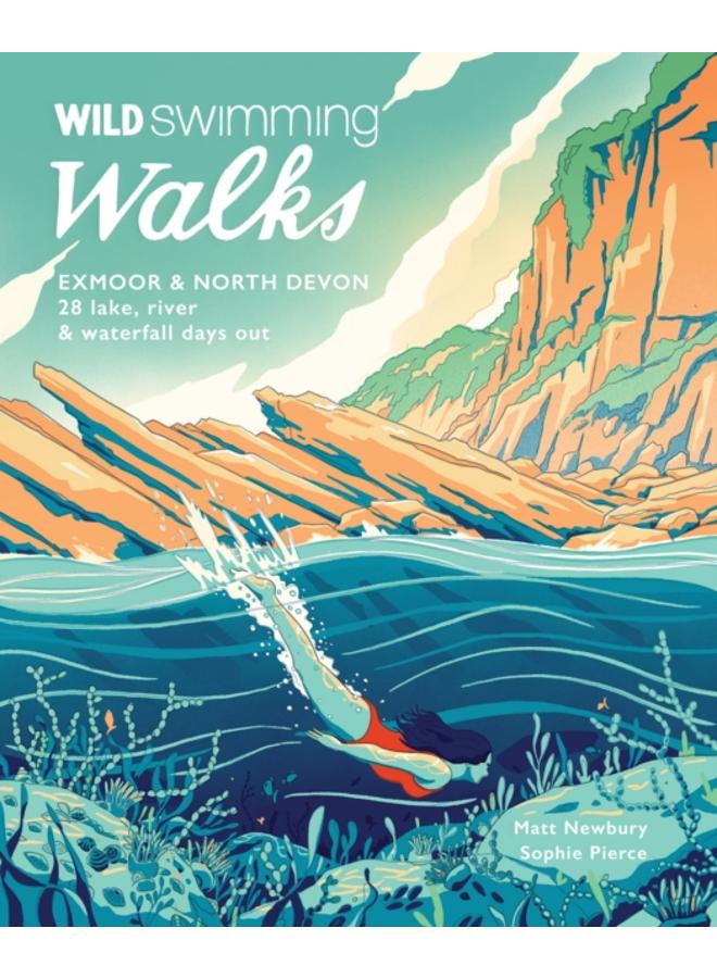 Wild Swimming Walks Exmoor & North Devon : 28 river, lake & coastal days out : 8 