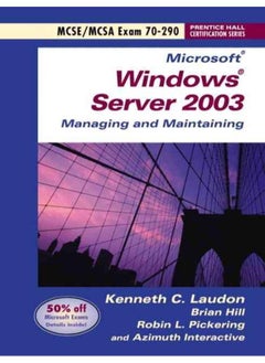 Microsoft Windows Server 2003 Managing and Maintaining Exam 70-290 (Prentice Hall Certification Series) 