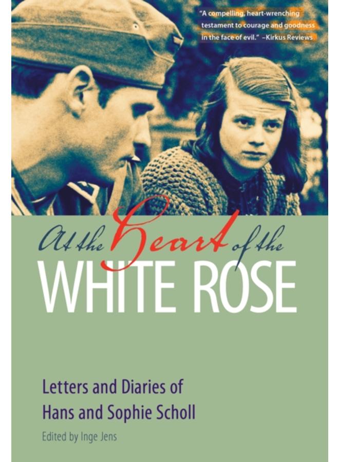 At the Heart of the White Rose : Letters and Diaries of Hans and Sophie Scholl 