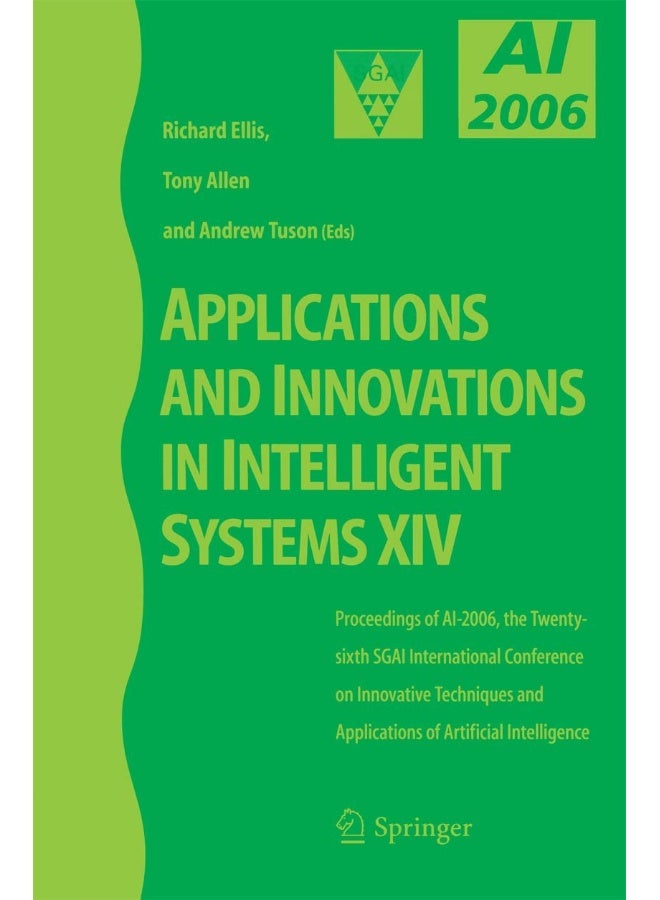 Applications and Innovations in Intelligent Systems XIV: Proceedings of AI-2006, the Twenty-sixth SGAI International Conference on Innovative Techniques and Applications of Artificial Intelligence