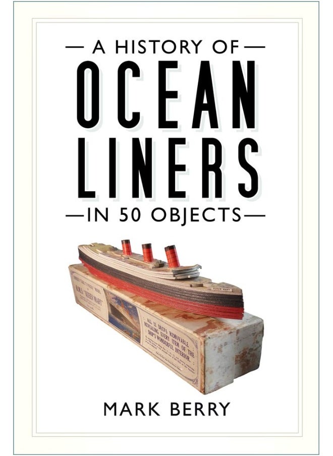 A History of Ocean Liners in 50 Objects 