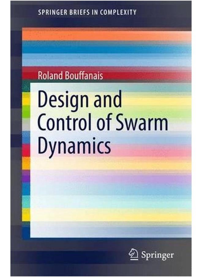 Design and Control of Swarm Dynamics  SpringerBriefs in Complexity   Ed   1 