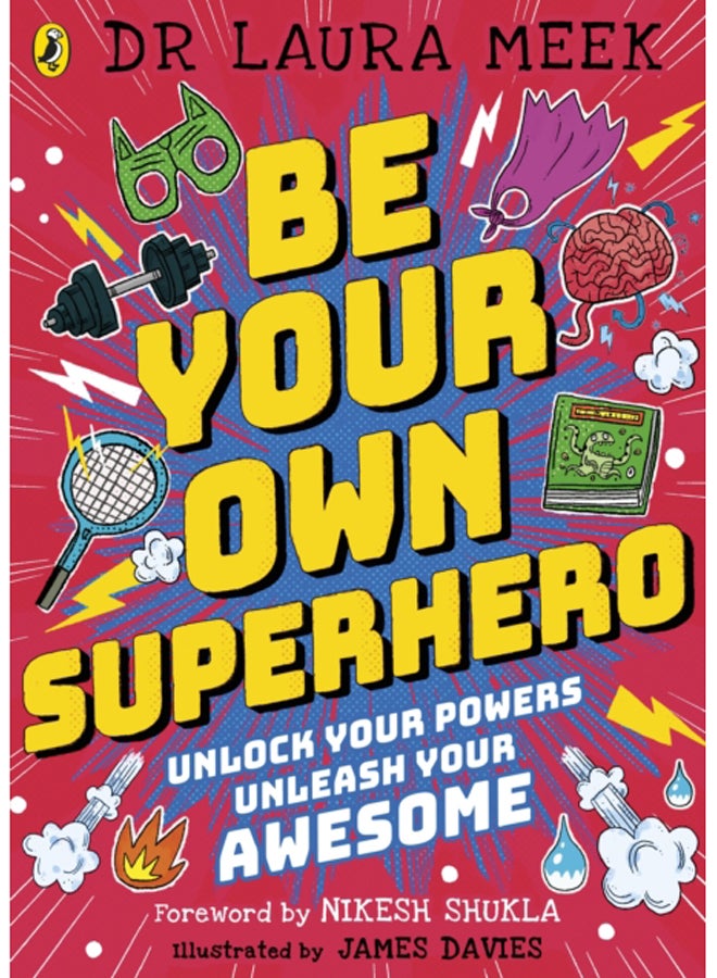 Be Your Own Superhero : Unlock Your Powers. Unleash Your Awesome. 