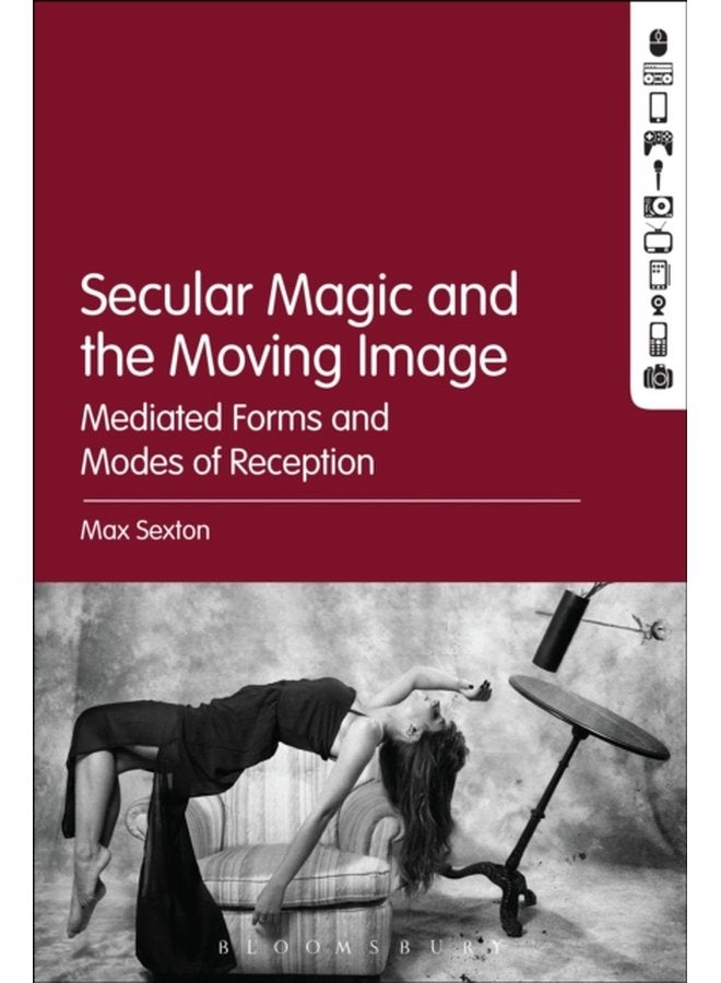Secular Magic and the Moving Image Mediated Forms and Modes of Reception - Paperback