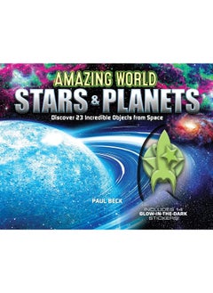 Amazing World Stars & Planets: Discover 23 Incredible Objects from Space--Includes 14 Glow-In-The-Dark Stickers! 