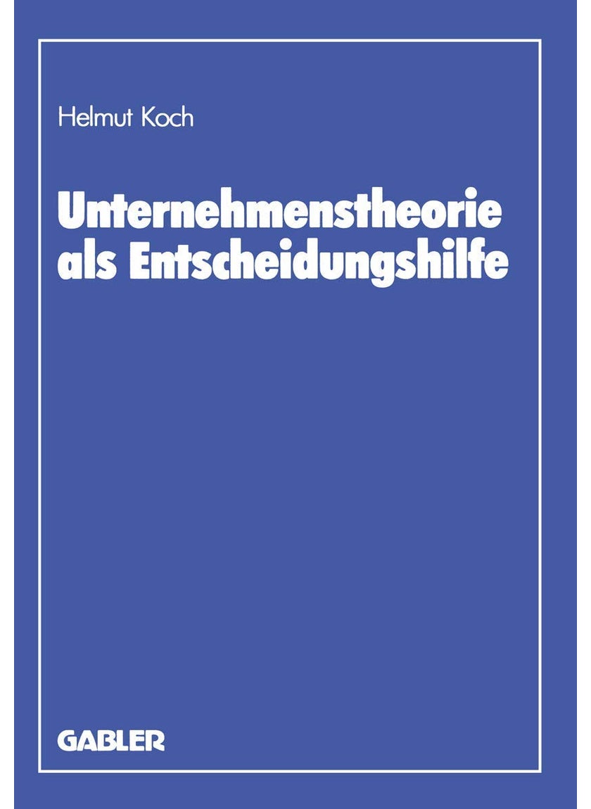 Unternehmenstheorie als Entscheidungshilfe 