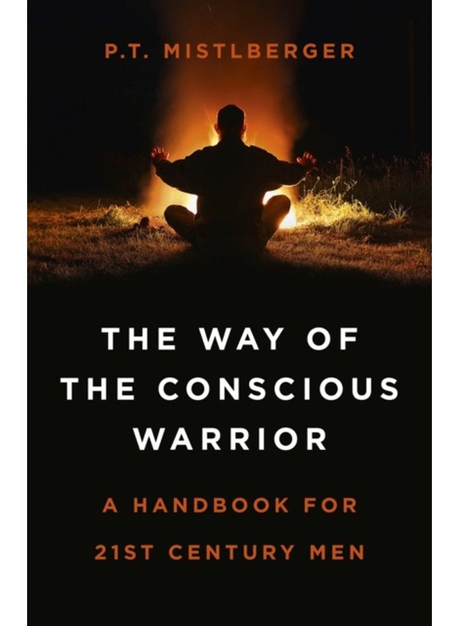 Way of the Conscious Warrior The A Handbook for 21st Century Men - Paperback