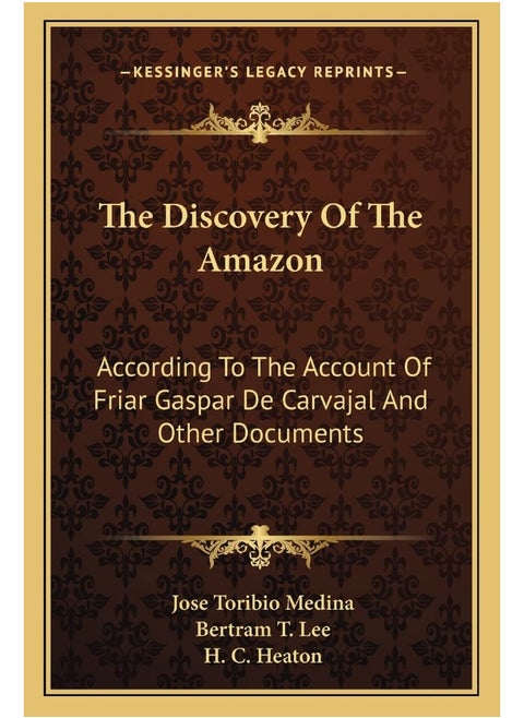 The Discovery of the Amazon: According to the Account of Friar Gaspar de Carvajal and Other Documents