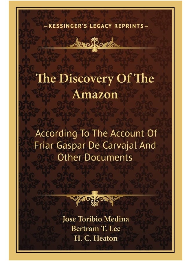 The Discovery of the Amazon: According to the Account of Friar Gaspar de Carvajal and Other Documents