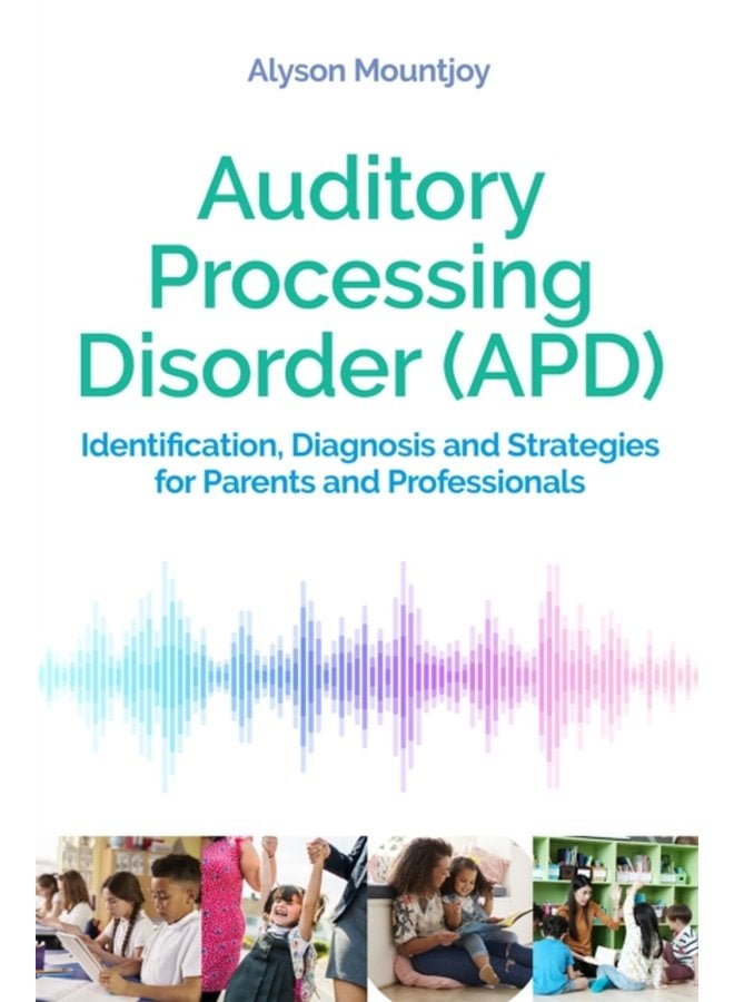 Auditory Processing Disorder APD Identification Diagnosis and Strategies for Parents and Professionals - Paperback