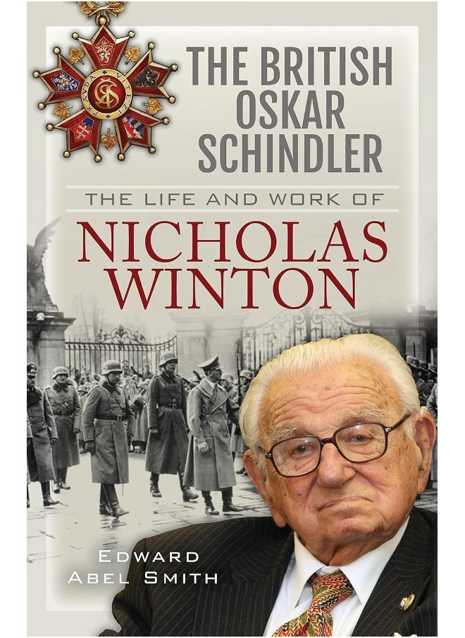 Pen and Sword History The British Oskar Schindler: The Life Work of Nicholas Winton 