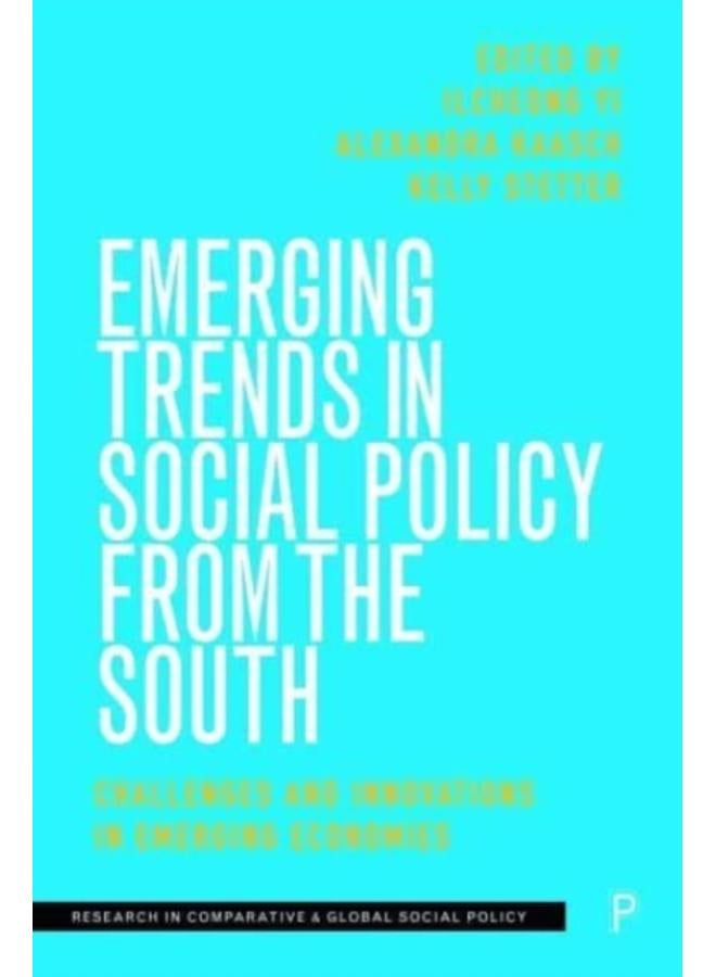 Emerging Trends in Social Policy from the South : Challenges and Innovations in Emerging Economies 