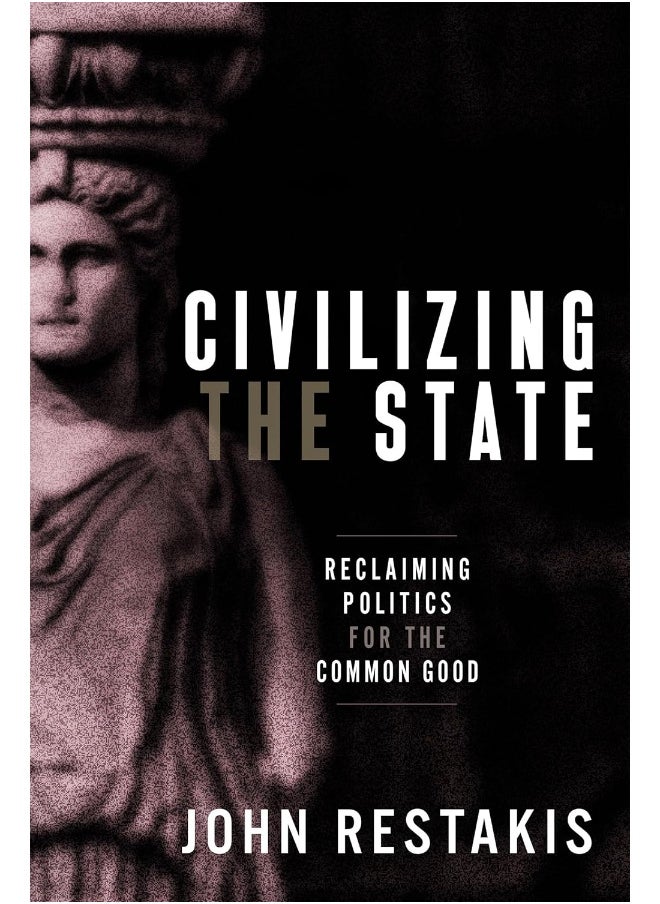 New Society Publishers Civilizing the State: Reclaiming Politics for the Common Good 
