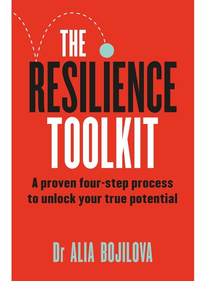The Resilience Toolkit: A proven four-step process to unlock your true potential by the expert psychologist on Channel 4's Celebrity SAS: Who Dares Wins