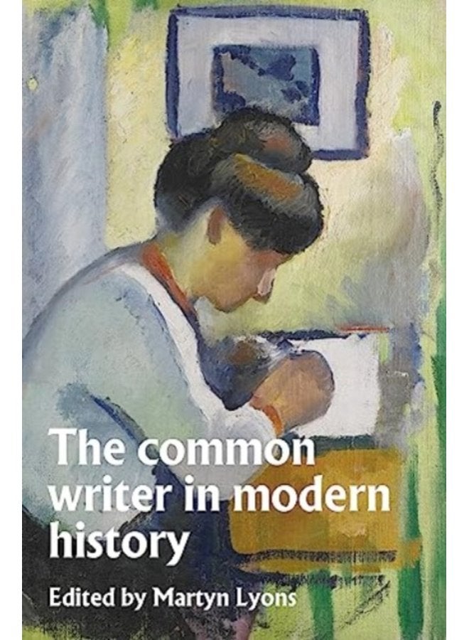 The Common Writer in Modern History - Hardback