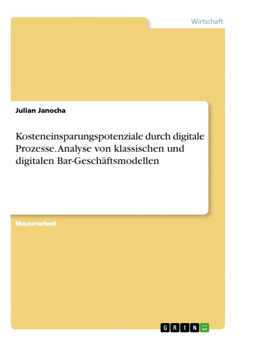 Kosteneinsparungspotenziale durch digitale Prozesse. Analyse von klassischen und digitalen Bar-Geschäftsmodellen 