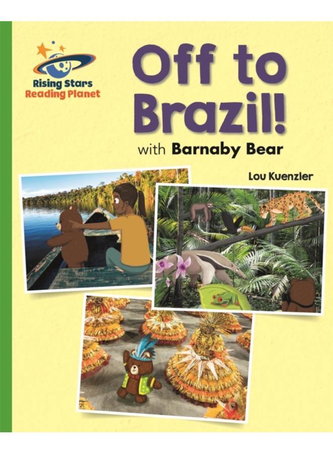 Reading Planet - Off to Brazil with Barnaby Bear - Green: Galaxy 