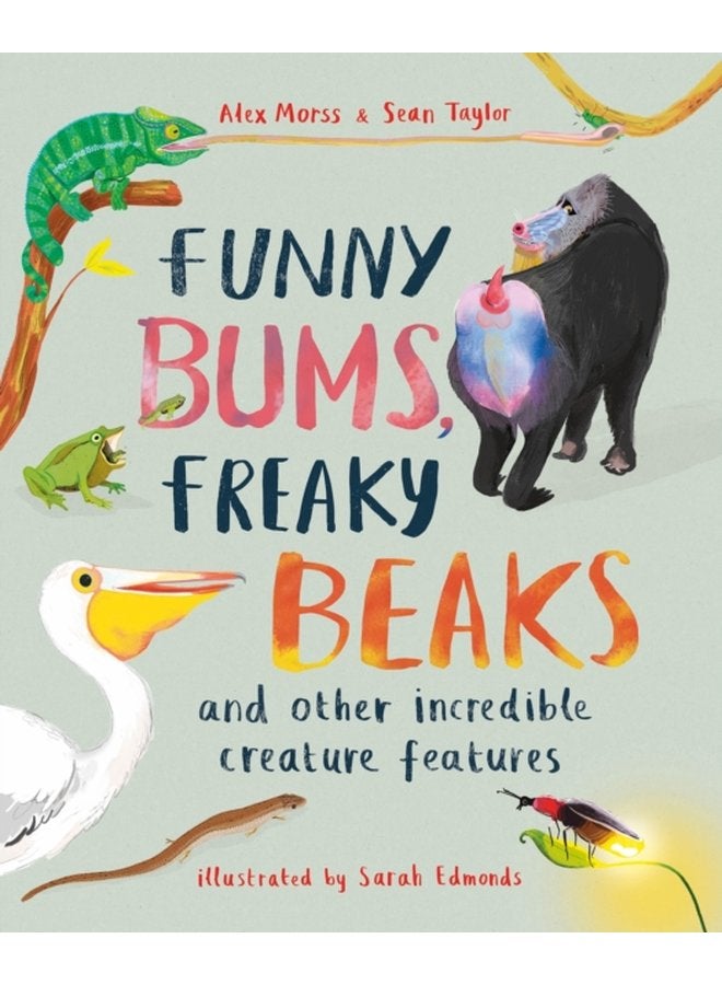 Funny Bums Freaky Beaks and Other Incredible Creature Features - Paperback
