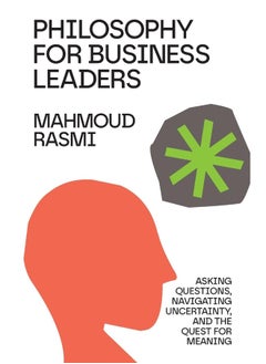 Philosophy for Business Leaders: Asking Questions, Navigating Uncertainty, and the Quest for Meaning  - Image 2