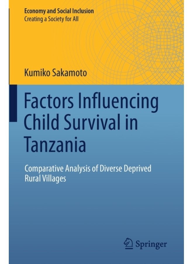 Factors Influencing Child Survival in Tanzania Comparative Analysis of Diverse Deprived Rural Villages - Paperback