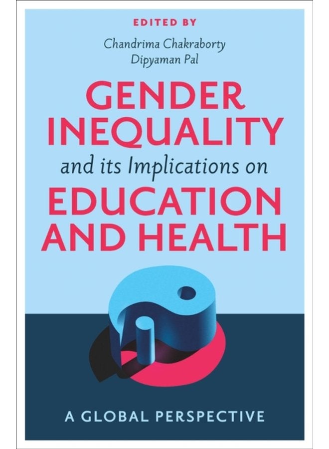 Gender Inequality and its Implications on Education and Health A Global Perspective - Hardback