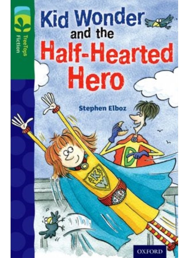 Oxford Reading Tree TreeTops Fiction Level 12 More Pack C Kid Wonder and the Half Hearted Hero - Paperback