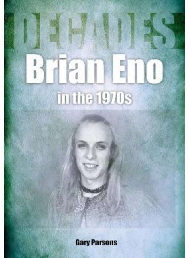 Brian Eno in the 1970s Decades - Paperback