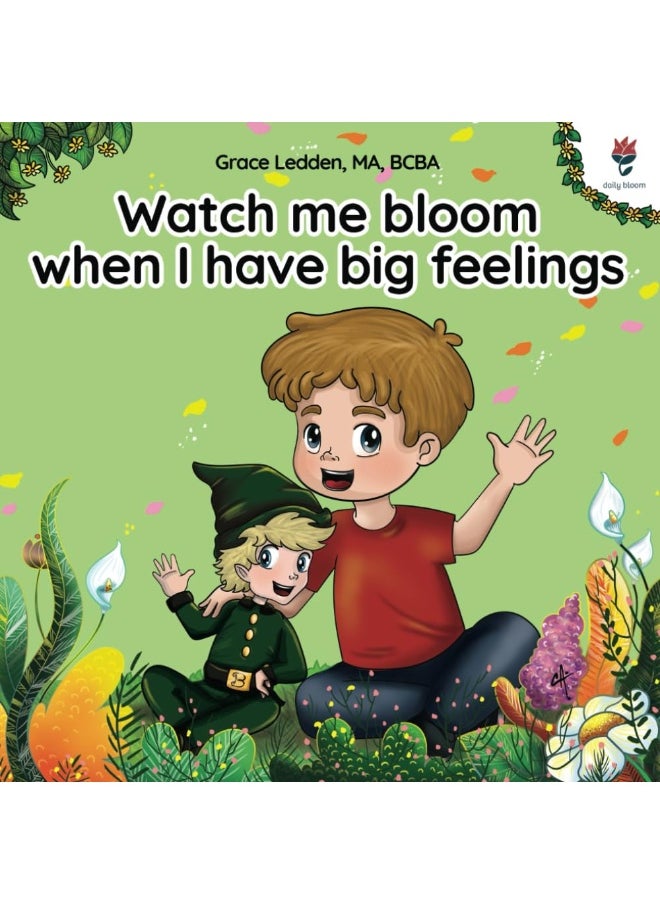 Watch me bloom when I have big feelings: A coping story for children with autism on how to manage emotions, practice social skills and navigate big feelings. (1)  - Image 1