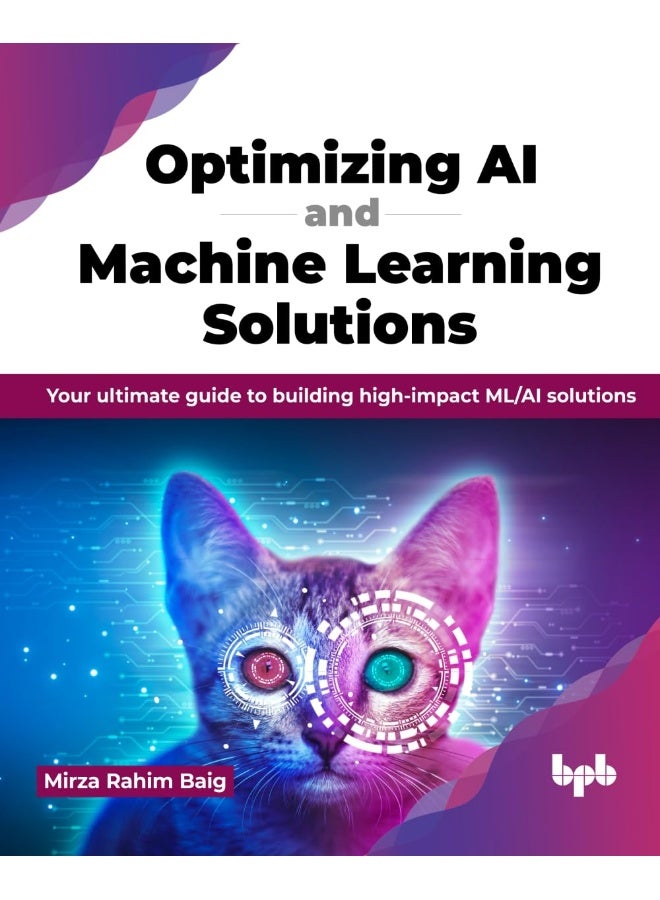 Optimizing AI and Machine Learning Solutions: Your ultimate guide to building high-impact ML/AI - Image 1