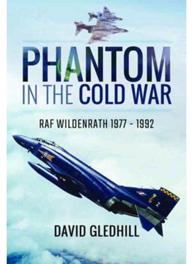 Phantom in the Cold War RAF Wildenrath 1977 1992 - Hardback