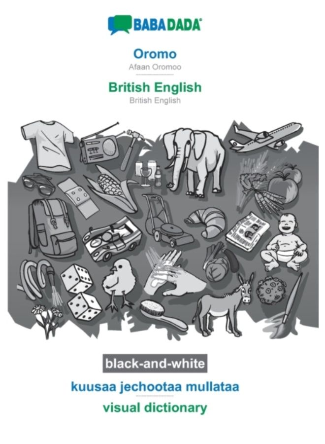 Babadada Black-And-White, Oromo - British English, Kuusaa Jechootaa Mullataa - Visual Dictionary : Afaan Oromoo - British English, Visual Dictionary - Paperback 
