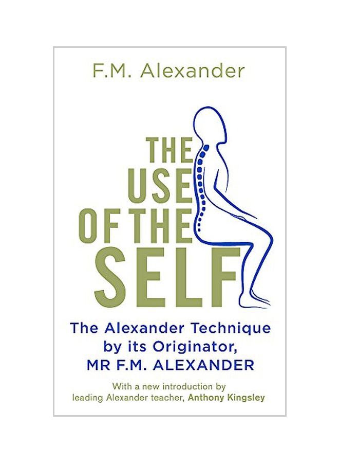 The Use Of The Self: The Alexander Technique