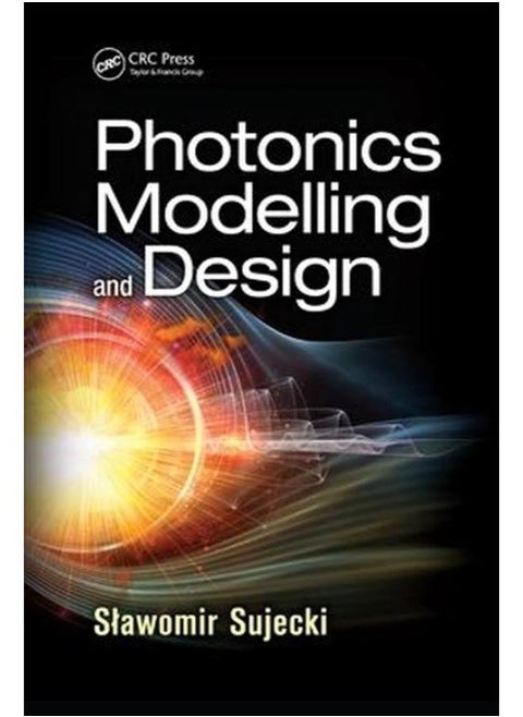 Photonics Modelling and Design  Optical Sciences and Applications of Light   Ed   1