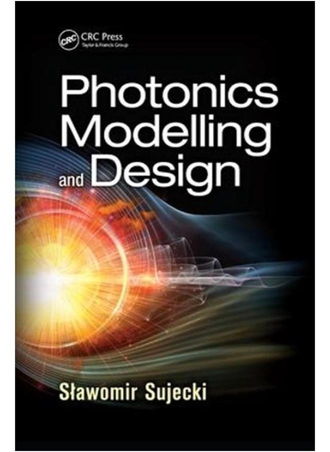 Photonics Modelling and Design  Optical Sciences and Applications of Light   Ed   1 