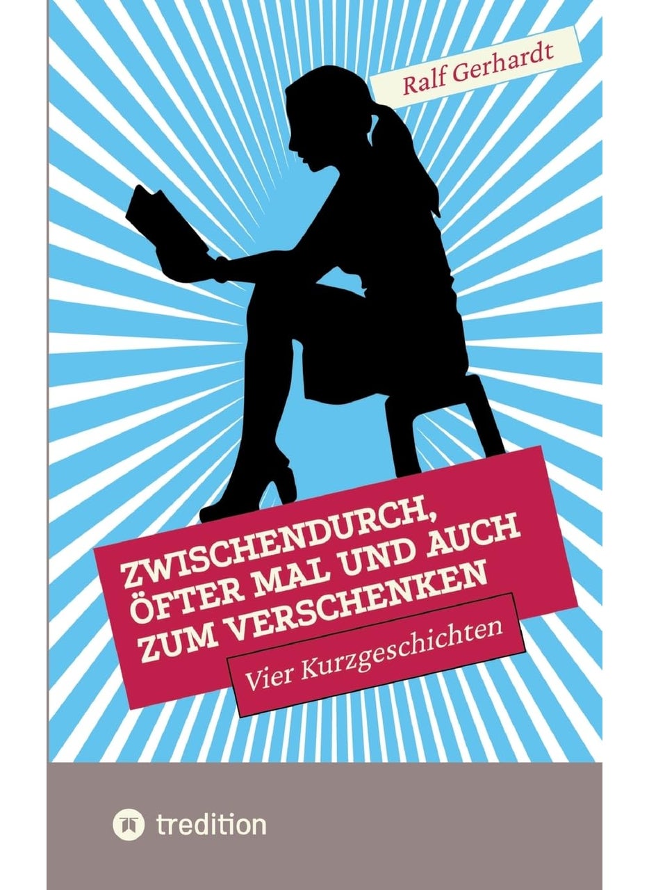 Zwischendurch, öfter mal und auch zum Verschenken: Vier Kurzgeschichten 