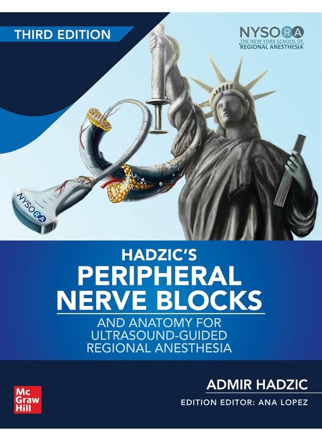 Hadzic's Peripheral Nerve Blocks and Anatomy for Ultrasound-Guided Regional Anesthesia, 3rd edition 