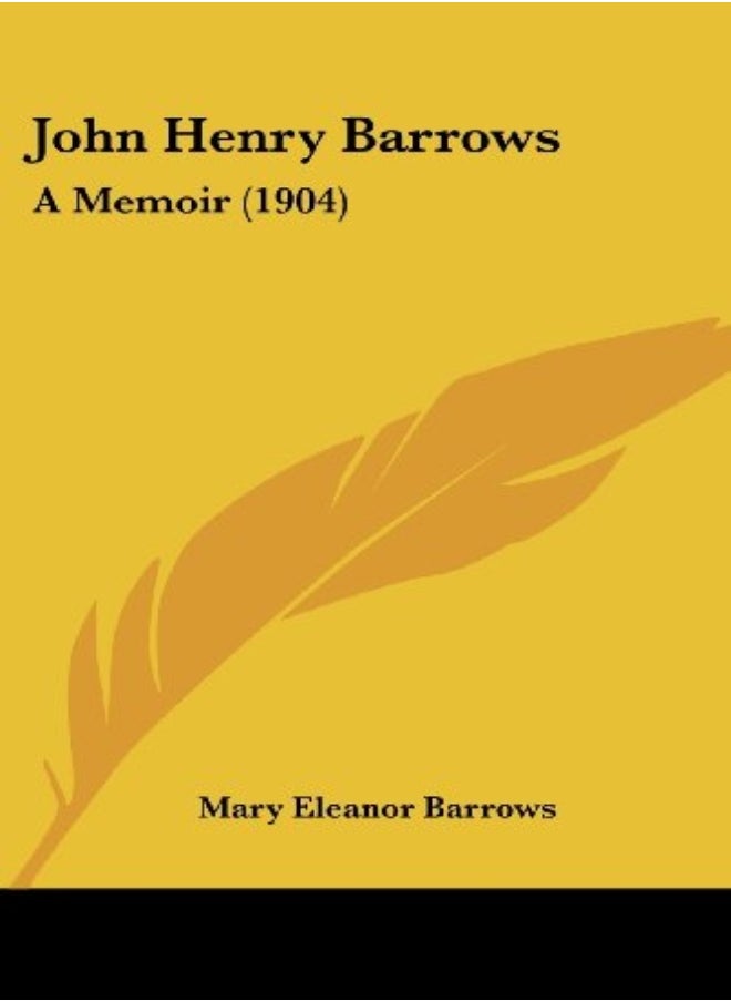 John Henry Barrows: A Memoir (1904) 