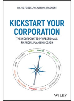 WILEY Kickstart Your Corporation: The Incorporated Professional's Financial Planning Coach