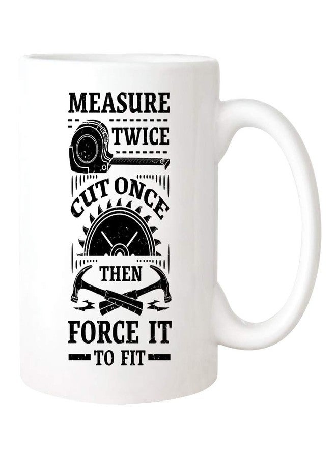Saviola - Measure Twice Cut Once Then Force It To Fit Mug, Woodworking Mug For Carpenters, Woodworker Mug For Lumberjack And Handyman, 11oz Novelty Coffee Mug/Cup - Image 2