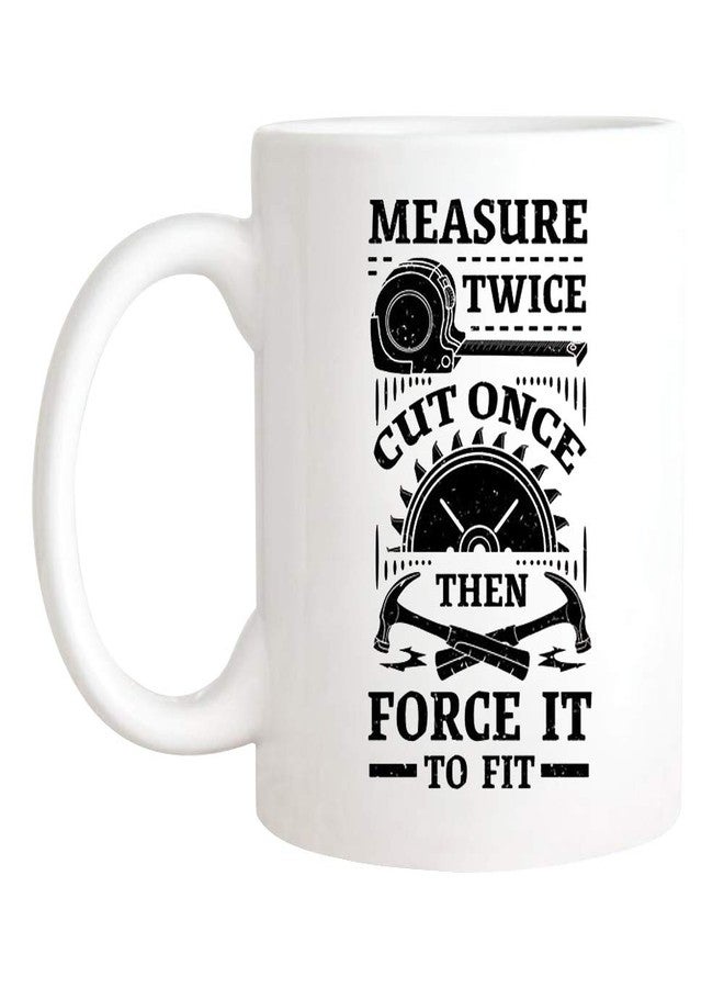 Saviola - Measure Twice Cut Once Then Force It To Fit Mug, Woodworking Mug For Carpenters, Woodworker Mug For Lumberjack And Handyman, 11oz Novelty Coffee Mug/Cup - Image 1
