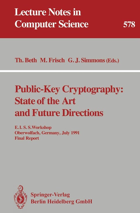 Public-Key Cryptography: State of the Art and Future Directions : E.I.S.S. Workshop, Oberwolfach, Germany, July 3-6, 1991. Final Report