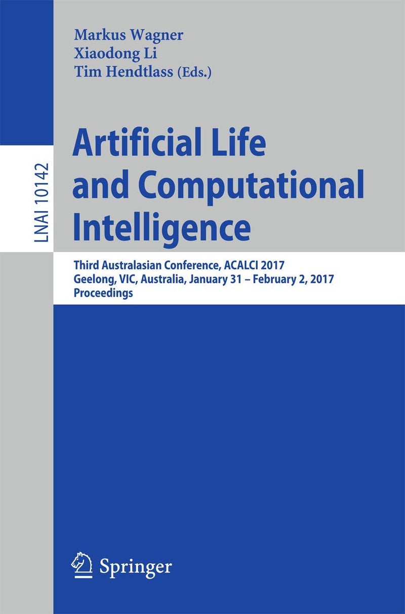 Artificial Life and Computational Intelligence: Third Australasian Conference, ACALCI 2017, Geelong, VIC, Australia, January 31 - February 2, 2017, Proceedings